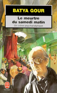 Le Meurtre Du Samedi Matin. Un Crime Psychanalytique