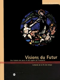 Visions Du Futur. Une Histoire Des Peurs Et Des Espoirs De L'Humanite, L'Attente De La Fin Des Temps