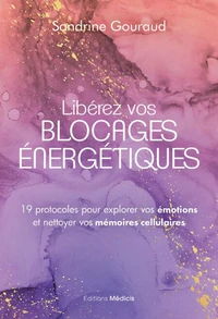 Libérer vos blocages énergétiques