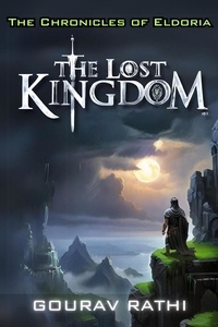  Gourav Rathi - The Lost Kingdom("The Chronicles of Eldoria") - The Chronicles of Eldoria, #1.