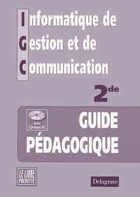 Informatique De Gestion Et De Communication 2nde. Guide Pedagogique, Avec Cd-Rom