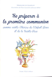 Se préparer à la première communion comme sainte Thérèse de l'Enfant-Jésus et de la Sainte-Face