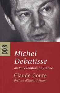 Michel Debatisse ou la révolution paysanne