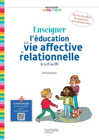 Enseigner l'éducation à la vie affective et relationnelle de la PS au CM2
