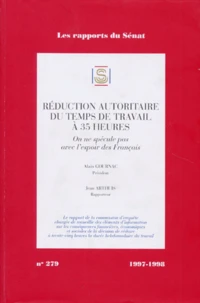 Les Rapports Du Senat Numero 279 1997-1998 : Reduction Autoritaire Du Temps De Travail A 35 Heures. On Ne Specule Pas Avec L'Espoir Des Francais
