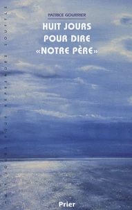Huit jours pour dire "Notre Père"