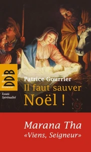 Il faut sauver Noël ! Marana Tha, "viens, Seigneur !"