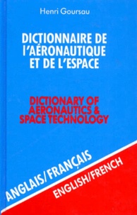 GOURSAU H. - Dictionnaire de l'aéronautique et de l'espace Anglais-Français - Volume 1, 7ème édition.