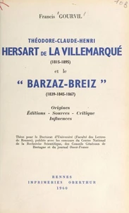 Théodore-Claude-Henri Hersart de La Villemarqué (1815-1895) et le Barzaz-Breiz (1839-1845-1867)