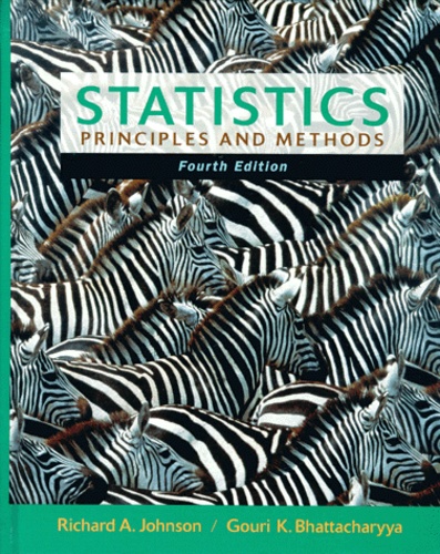 Goury-K Bhattacharyya et Richard-A Johnson - Statistics. Principles And Methods, Fourth Edition.