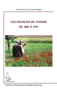 Les français de Tunisie de 1881 à 1931