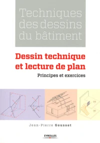 Techniques des dessins du bâtiment : Dessin technique et lecture de plan