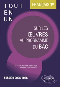 Français 1re Tout-en-un sur les oeuvres au programme du bac