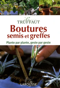 Le Truffaut : Boutures, semis et greffes