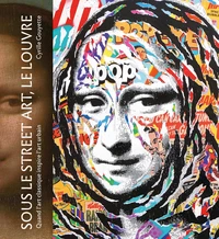 Sous le street art, le Louvre