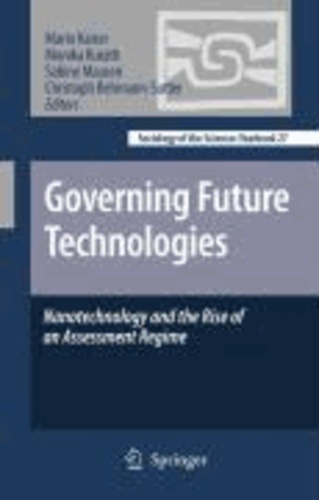 Mario Kaiser - Governing Future Technologies - Nanotechnology and the Rise of an Assessment Regime.
