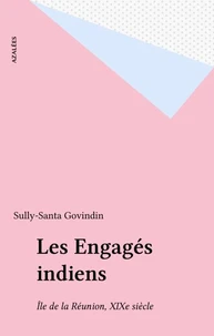 LES ENGAGES INDIENS. Ile de La Réunion, XIXème siècle