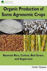 Organic Production of Some Agronomic Crops: Basmati Rice, Cotton, Red Gram and Sugarcane