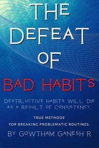  Gowtham Ganesh R - The Defeat of Bad Habits.