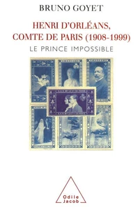 Henri D'Orleans, Comte De Paris (1908-1999). Le Prince Impossible