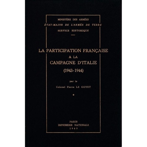 Goyet pierre Le - La participation française à la campagne d'Italie, 1943-1944.