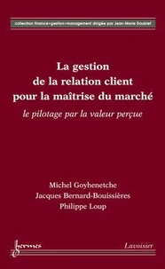 La gestion de la relation client pour la maîtrise du marché : le pilotage par la valeur perçue