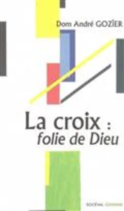La croix : folie de dieu