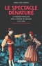 Graça dos Santos - Le Spectacle Denature. Le Theatre Portugais Sous Le Regne De Salazar (1933-1968).