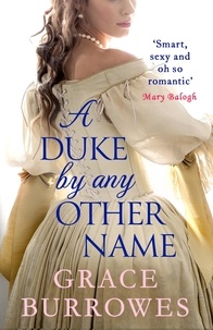 Grace Burrowes - A Duke by Any Other Name - a smart and sexy Regency romance, perfect for fans of Bridgerton.