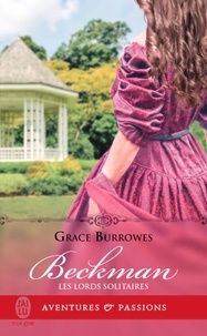 Grace Burrowes - Les lords solitaires Tome 4 : Beckman.