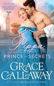  Grace Callaway - Pippa and the Prince of Secrets - Lady Charlotte's Society of Angels, #2.