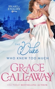  Grace Callaway - The Duke Who Knew Too Much - Heart of Enquiry, #1.