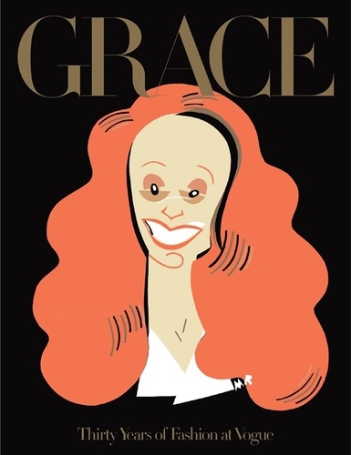 Grace Coddington - Grace - Thirty years of fashion at Vogue.