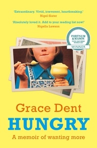 Grace Dent - Hungry - The Highly Anticipated Memoir from One of the Greatest Food Writers of All Time.