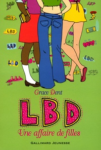 Grace Dent - LBD Tome 1 : Une affaire de filles.