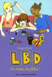 Grace Dent - LBD Tome 2 : En route, les filles !.