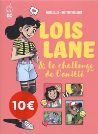 Grace Ellis et Brittney Williams - Lois Lane & le challenge de l'amitié.