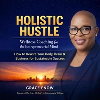 Holistic Hustle: Wellness Coaching for the Entrepreneurial Mind
