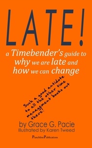  Grace G. Pacie - Late! - A Timebender’s Guide to Why We Are Late and How We Can Change.