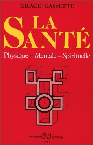 Grace Gassette - La santé - Physique, Mentale, Spirituelle.