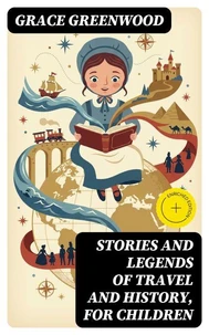 Stories and Legends of Travel and History, for Children