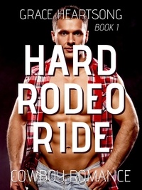  GRACE HEARTSONG - Cowboy Romance: Hard Rodeo Ride - Rugged Rodeo Cowboys, #1.
