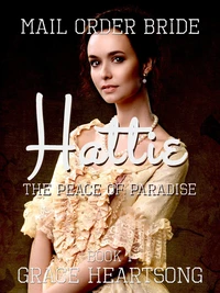 Mail Order Bride: Hattie - The Peace Of Paradise
