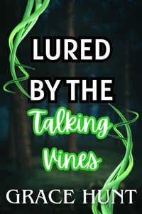 Lured by the Talking Vines