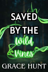  Grace Hunt - Saved by the Wild Vines - The Horny Forest Erotica Shorts, #3.
