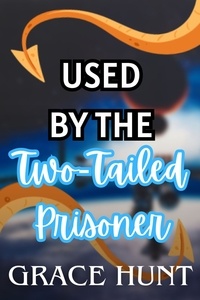Téléchargements mp3 gratuits ebooks Used by the Two-Tailed Prisoner - The Horny Space Jail Erotica Shorts, #2
