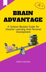 Brain Advantage- A Science Backed Guide for Smarter Learning And Personal Development