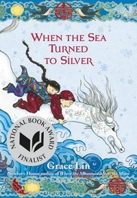 Grace Lin - When the Sea Turned to Silver (National Book Award Finalist).