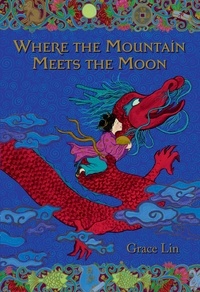 Grace Lin - Where the Mountain Meets the Moon (Newbery Honor Book).