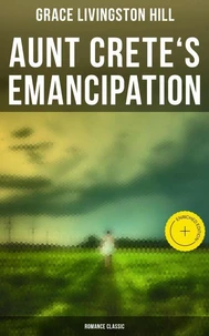 Aunt Crete's Emancipation (Romance Classic)